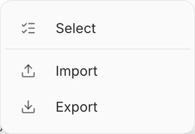 The overflow menu with Select, Import and Export