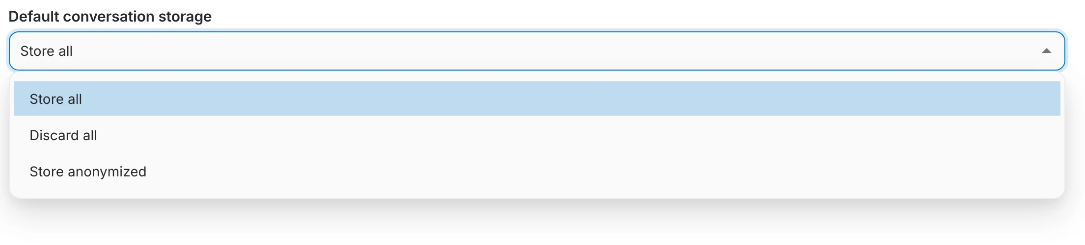 The default conversation storage options: Store all, Discard all and Store anonymized